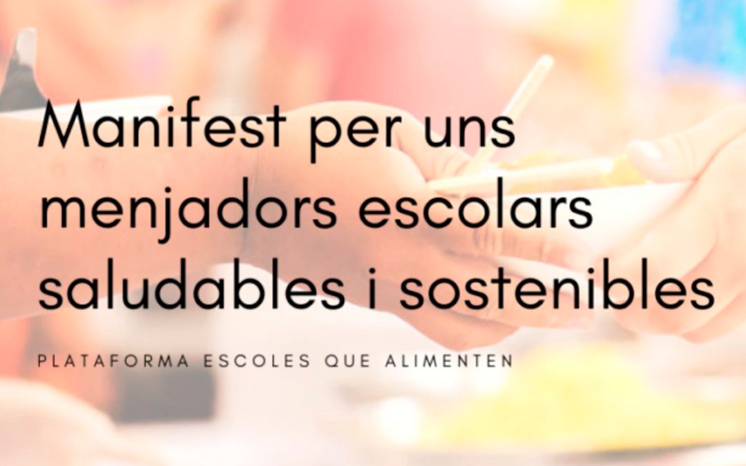 «Manifiesto por unos comedores escolares sostenibles y saludables» de la Plataforma Escoles que Alimenten
