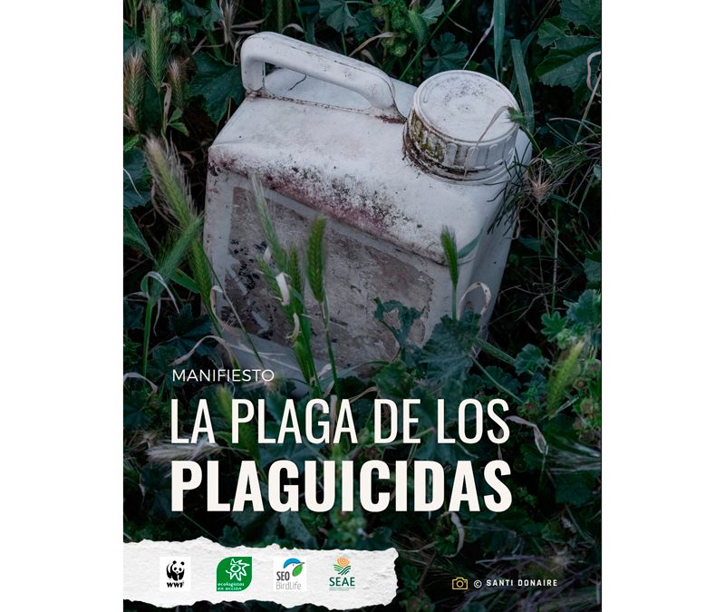 Ecologistas en Acción, SEAE, SEO/BirdLife y WWF presentan el manifiesto “La Plaga de los plaguicidas” y piden al Gobierno ambición para reducir legalmente el impacto y uso de estas sustancias tóxicas durante su Presidencia de la UE