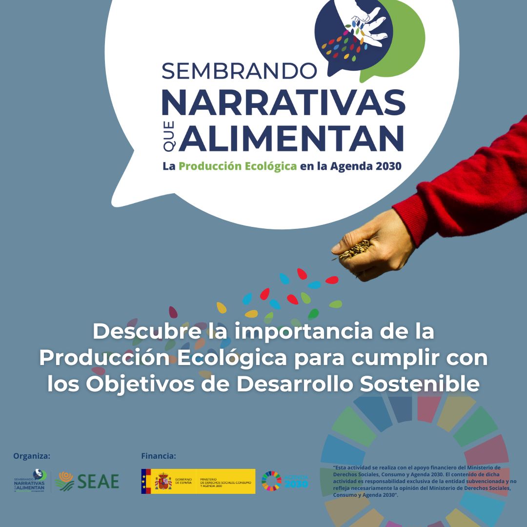 SEMBRANDO NARRATIVAS QUE ALIMENTAN: LA PRODUCCIÓN ECOLÓGICA EN LA AGENDA 2030